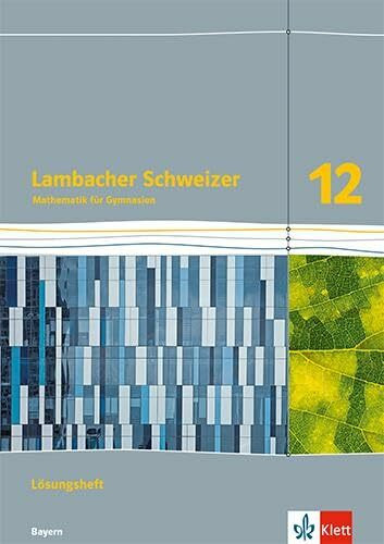 Lambacher Schweizer Mathematik 12. Ausgabe Bayern: Lösungen Klasse 12 (Lambacher Schweizer Mathematik. Ausgabe für Bayern ab 2023)