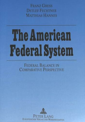 The American Federal System:: Federal Balance in Comparative Perspective