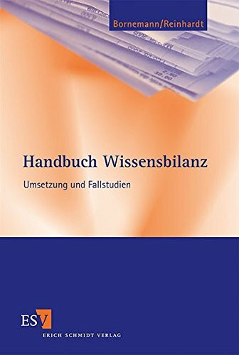 Handbuch Wissensbilanz: Umsetzung und Fallstudien