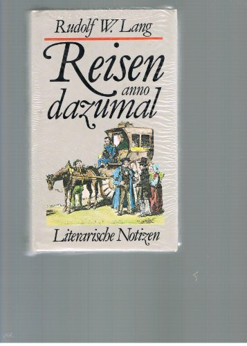 Reisen anno dazumal. Literarische Notizen