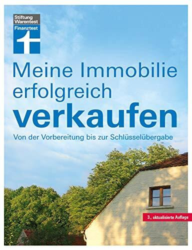 Meine Immobilie erfolgreich verkaufen: Privatverkauf verschiedener Immobilien - Vorbereitung & Unterlagen - Rechtliches für Verkäufer: Von der Vorbereitung bis zu Schlüsselübergabe