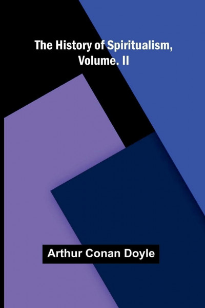 The History of Spiritualism, Vol. II
