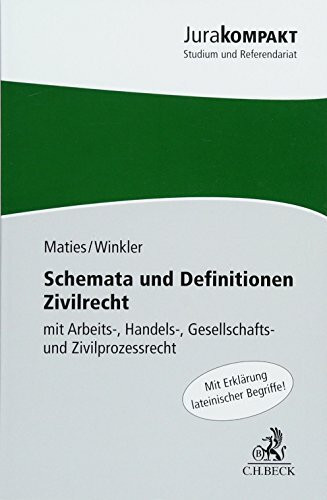 Schemata und Definitionen Zivilrecht: mit Arbeits-, Handels-, Gesellschafts- und Zivilprozessrecht: Mit Arbeits-, Handels-, Gesellschafts- und Zivilprozessrecht. Mit Erklärung lateinischer Begriffe