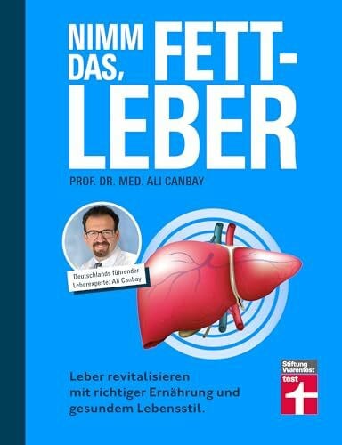 Nimm das, Fettleber - Ratgeber für eine gesunde Leber , Abnehmen & Bewegung: Leber revitalisieren mit der richtigen Ernährung und gesundem Lebensstil