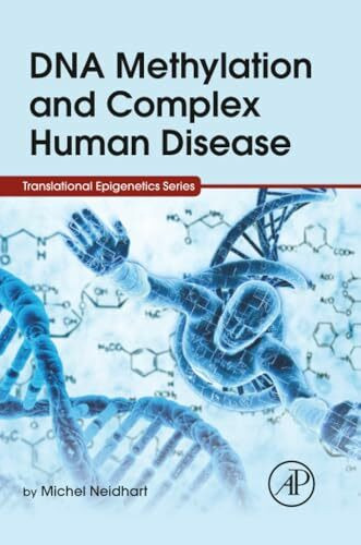 DNA Methylation and Complex Human Disease (Translational Epigenetics)