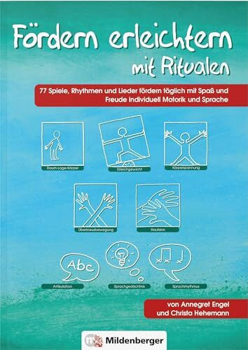 Fördern erleichtern mit Ritualen: 77 Spiele, Rhythmen und Lieder zur täglichen individuellen Förderung der Motorik und der Sprache: 77 Spiele, ... Förderung der Motorik und Sprache