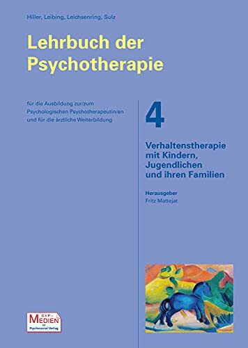 Das große Lehrbuch der Psychotherapie, Bd. 4: Verhaltenstherapie mit Kindern, Jugendlichen und ihren Familien