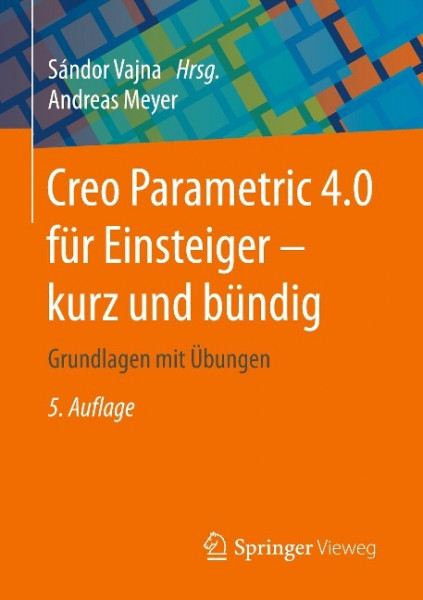 Creo Parametric 4.0 für Einsteiger ¿ kurz und bündig