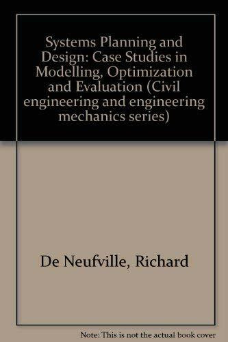Systems Planning and Design: Case Studies in Modelling, Optimization and Evaluation