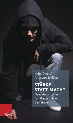 Vandenhoeck + Ruprecht Stärke statt Macht: Neue Autorität in Familie, Schule und Gemeinde Vandenhoeck + Ruprecht Stärke statt Macht: Neue Autorität in Familie, Schule und Gemeinde