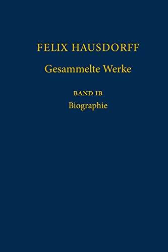 Felix Hausdorff - Gesammelte Werke Band IB: Biographie