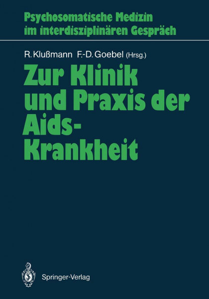 Zur Klinik und Praxis der Aids-Krankheit (Psychosomatische Medizin im interdisziplinären Gespräch)