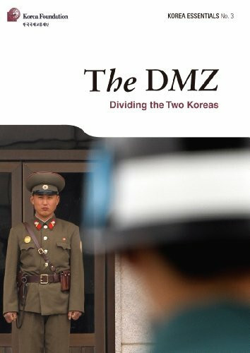 The DMZ: Dividing the Two Koreas (Korea Essentials, Band 3)