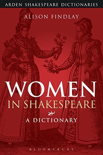 Women in Shakespeare: A Dictionary (Arden Shakespeare Dictionaries)