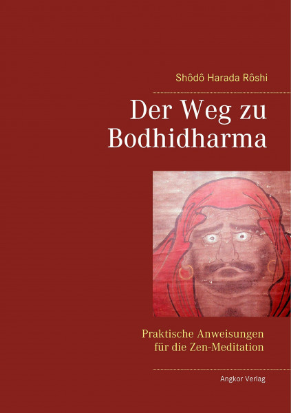 Der Weg zu Bodhidharma: Praktische Anweisungen für die Zen-Meditation