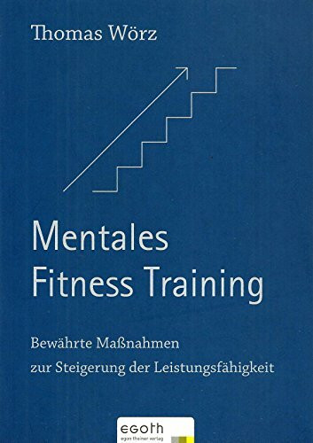 Mentales Fitness Training: Bewährte Maßnahmen zur Steigerung der Leistungsfähigkeit