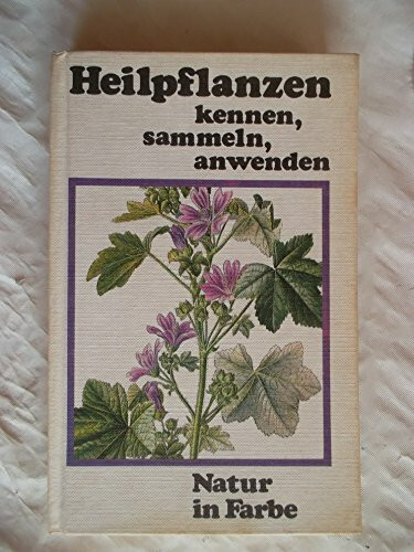 Heilpflanzen kennen, sammeln, anwenden