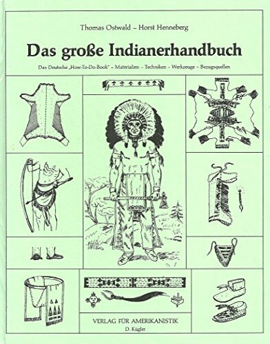 Das große Indianerhandbuch. Materialien, Techniken, Werkzeuge.