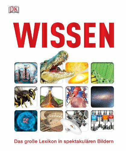 Wissen: Das große Lexikon in spektakulären Bildern