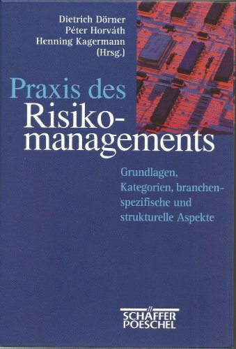 Praxis des Risikomanagements. Grundlagen, Kategorien, branchenspezifische und strukturelle Aspekte