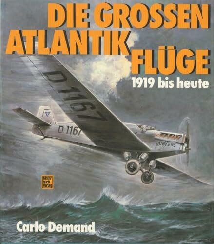 Die großen Atlantikflüge 1919 bis heute