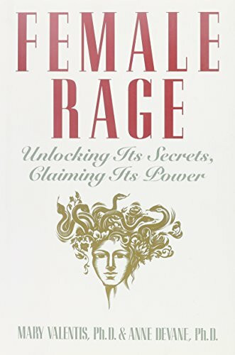 Female Rage: Unlocking Its Secrets, Claiming Its Power