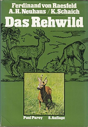 Das Rehwild - Naturgeschichte, Hege und Jagd.