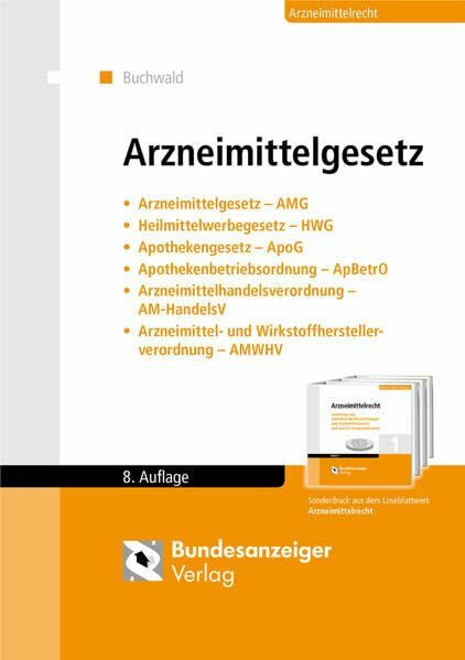 Arzneimittelgesetz: Arzneimittelgesetz (AMG) - Heilmittelwerbegesetz (HWG) - Apothekengesetz (ApoG) - Apothekenbetriebsordnung (ApBetrO) - ... und Wirkstoffherstellerverordnung (AMWHV)