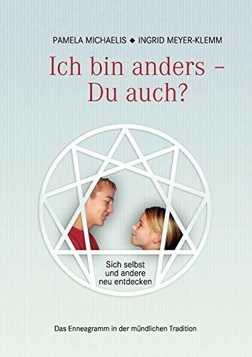 Ich bin anders - Du auch?: Sich selbst und andere neu entdecken - Enneagramm in der mündlichen Tradition