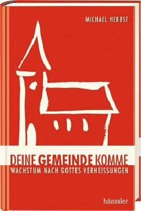 Deine Gemeinde komme: Wachstum nach Gottes Verheißungen