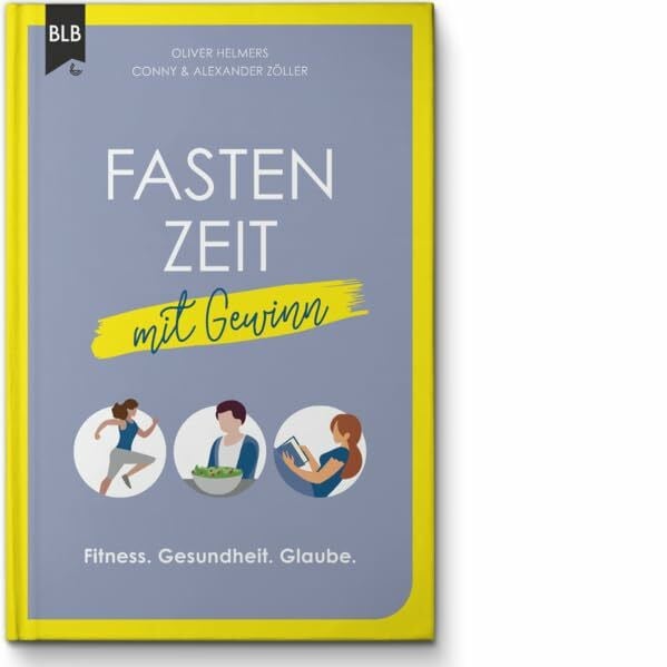 Fastenzeit mit Gewinn: Von Aschermittwoch bis Ostern: Die Fasten- und Passionszeit bewusst erleben!