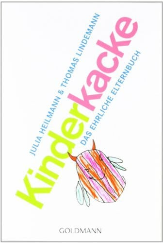 Kinderkacke: Das ehrliche Elternbuch