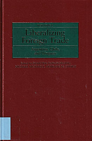 Liberalizing Foreign Trade: The Experience of Argentina, Chile and Uruguay
