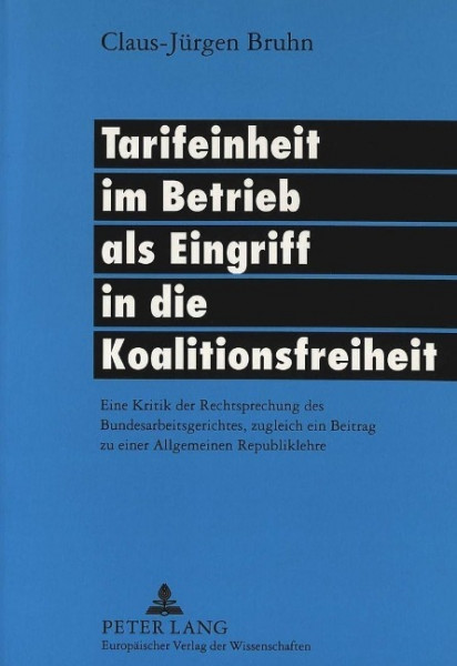 Tarifeinheit im Betrieb als Eingriff in die Koalitionsfreiheit