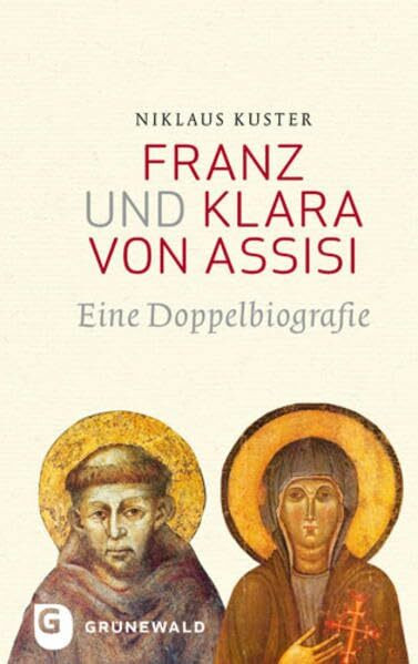 Franz und Klara von Assisi: Eine Doppelbiografie