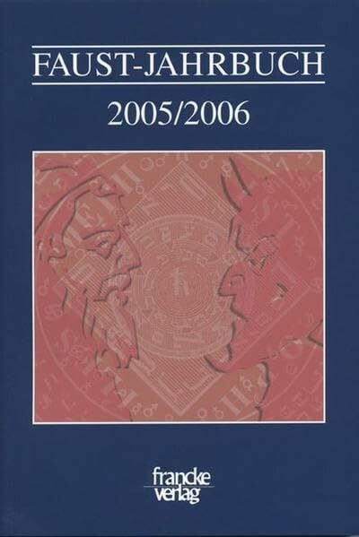 Faust-Jahrbuch: Faust-Jahrbuch 2005/2006: Bd II: Herausgegeben im Auftrag der Internationalen Faust-Gesellschaft Knittlingen e.V. und dem Faust-Archiv / Faust-Museum der Stadt Knittlingen