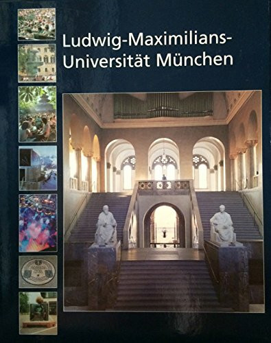 Ludwig-Maximilians-Universität München: Bildband der Geschichte der Uni München