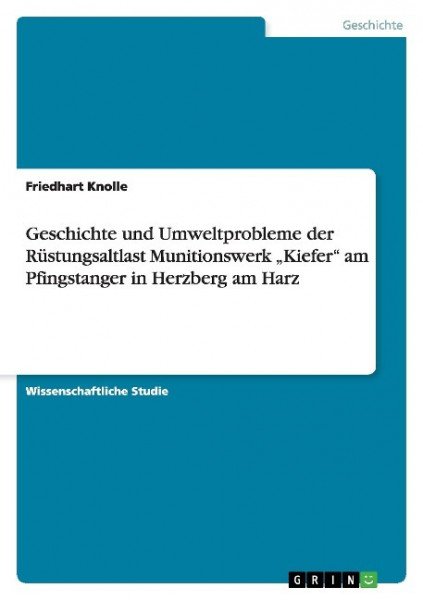 Geschichte und Umweltprobleme der Rüstungsaltlast Munitionswerk "Kiefer" am Pfingstanger in Herzber