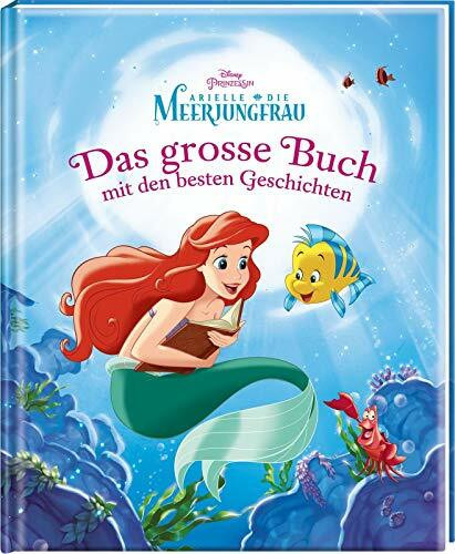 Disney Arielle - Das große Buch mit den besten Geschichten (Disney - Das große Buch mit den besten Geschichten)