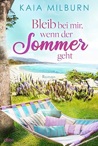 Bleib bei mir, wenn der Sommer geht: Roman
