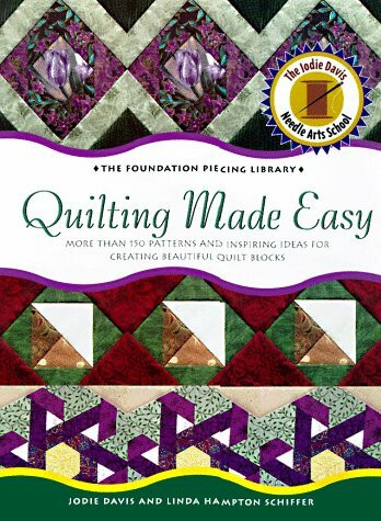 Quilting Made Easy: More Than 150 Patterns and Inspiring Ideas for Creating Beautiful Quilt Blocks (Foundation Piecing Library)