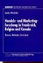 Handels- und Marketingforschung in Frankreich, Belgien und Kanada: Themen, Methoden, Strukturen: Themen, Methoden, Strukturen. Diss.