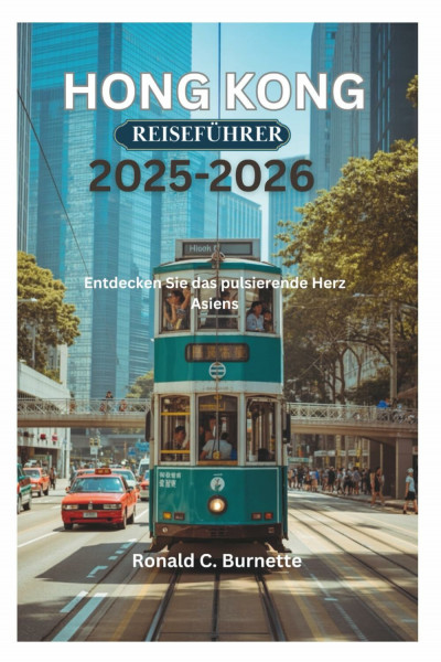 HONG KONG REISEFÜHRER 2025-2026: Entdecken Sie das pulsierende Herz Asiens