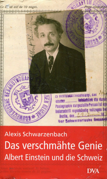 Das verschmähte Genie: Albert Einstein und die Schweiz