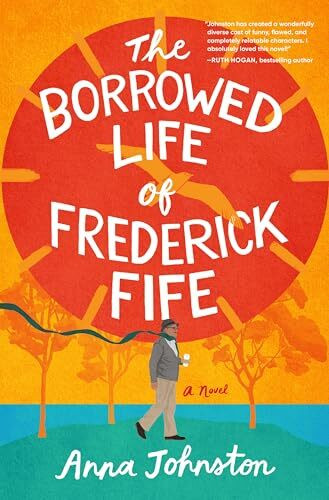 The Borrowed Life of Frederick Fife: A Heartwarming Story of Redemption and Forgiveness, Discover the Power of Second Changes and Found Family