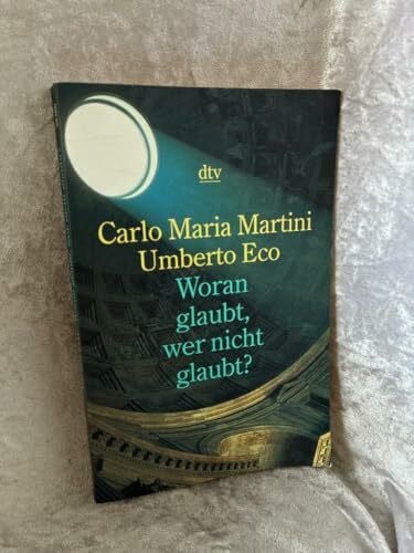 Woran glaubt, wer nicht glaubt?: Mit einem Vorwort von Kardinal Franz König und Beiträgen von Emanuele Severino, Manlio Sgalambro, Eugenio Scalfari, Indro Montanelli, Vittorio Foa und Claudio Martelli