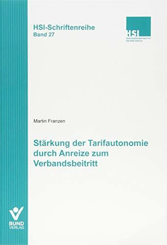 Stärkung der Tarifautonomie durch Anreize zum Verbandsbeitritt: HSI-Schrichtenreihe Bd. 27 (HSI-Schriftenreihe)