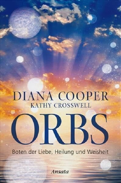 Orbs: Boten der Liebe, Heilung und Weisheit