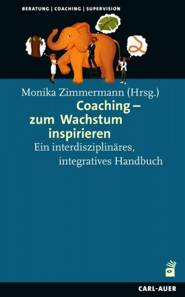 Coaching – zum Wachstum inspirieren: Ein interdisziplinäres, integratives Handbuch (Beratung, Coaching, Supervision)
