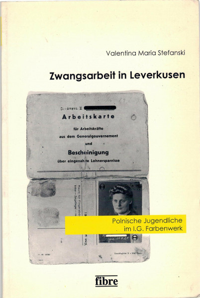 Zwangsarbeit in Leverkusen: Polnische Jugendliche im I.G. Farbenwerk (Einzelveröffentlichungen des Deutschen Historischen Instituts Warschau, Band 2)